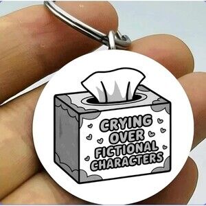 Cry Over Fictional Characters  Funny Cute Stainless Keychain Movie TV Show Book
